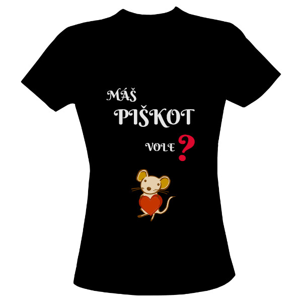 Tričko s potiskem ,,Máš PIŠKOT vole?,,